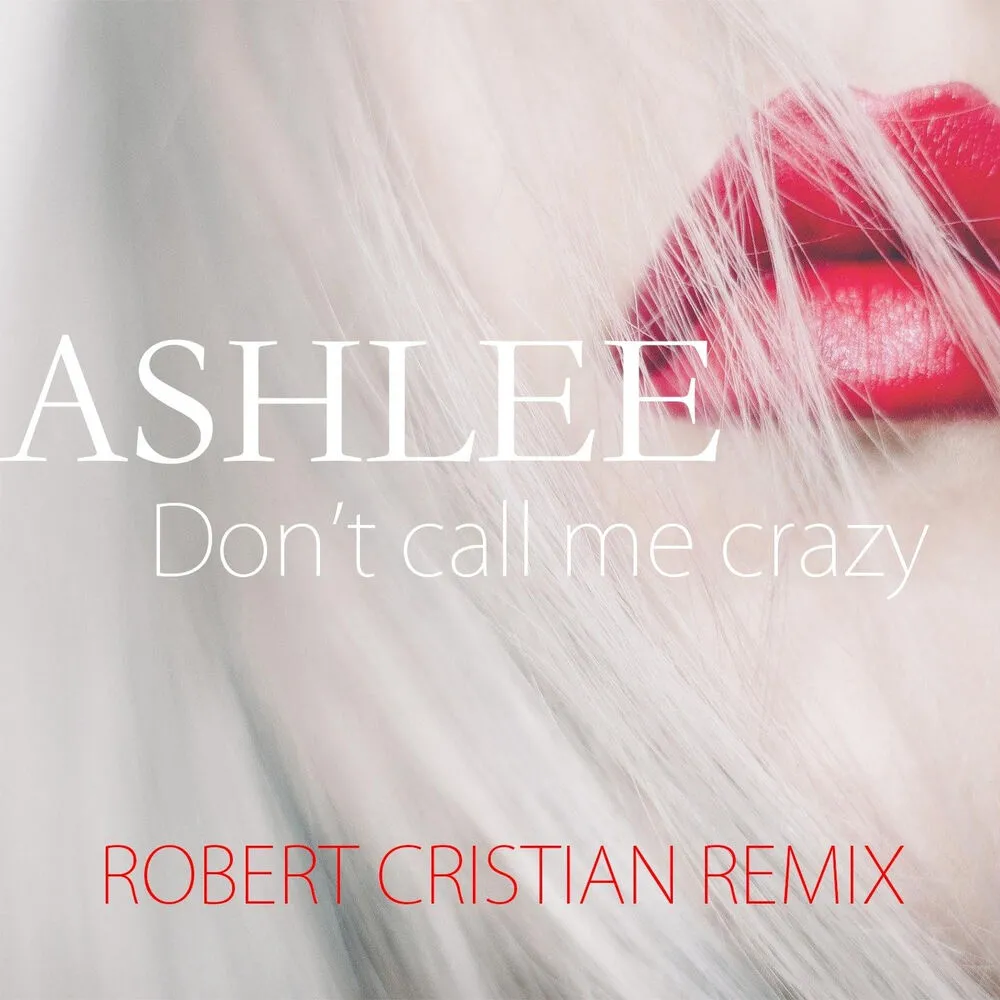Don't Call Me Crazy (Robert Cristian Remix) - Ashlee