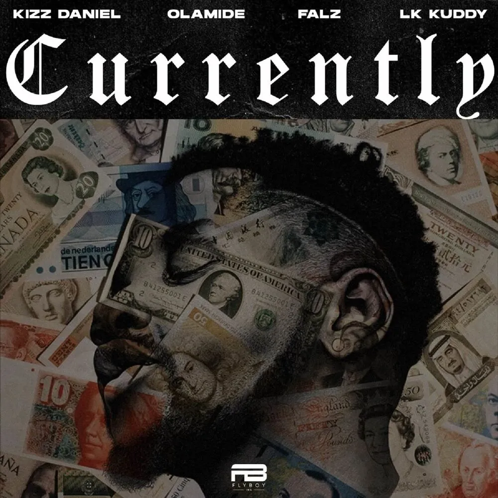 Currently - Kizz Daniel (feat. Olamide, Falz, LK Kuddy)