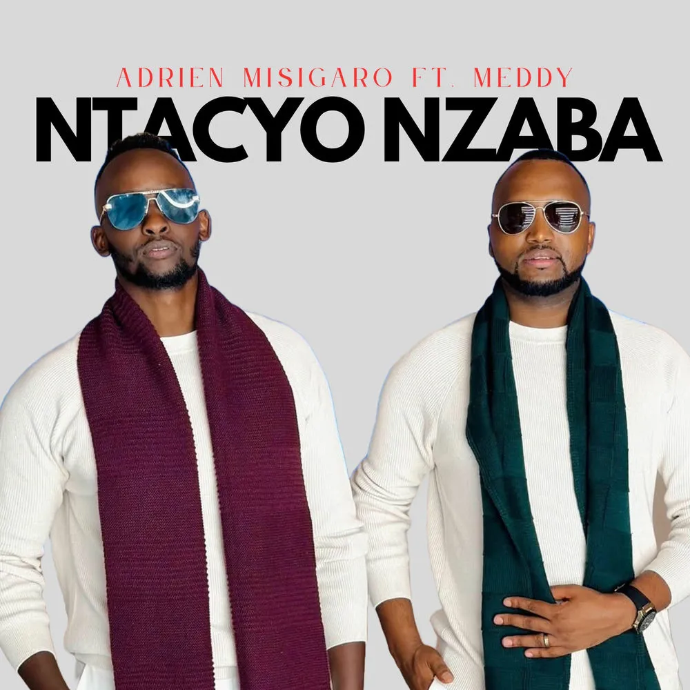 Ntacyo Nzaba - Adrien Misigaro (feat. Meddy)