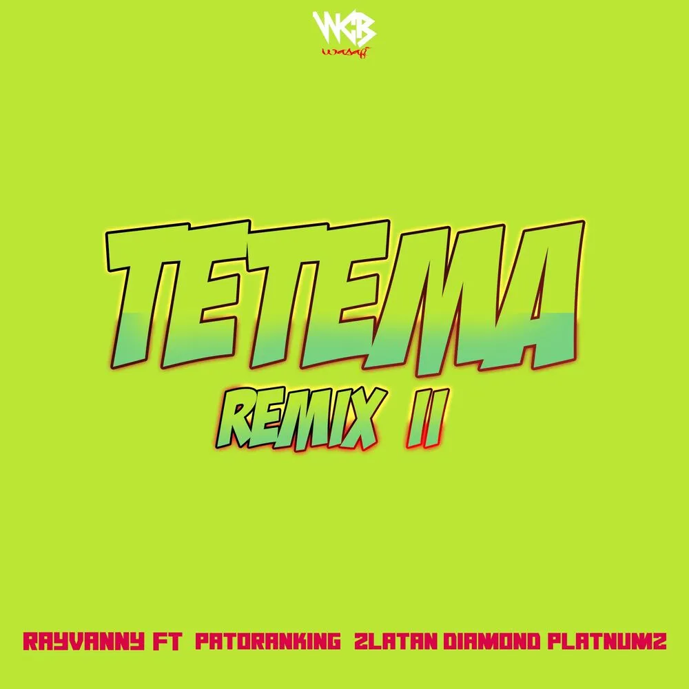 Tetema (Remix) - Rayvanny (feat. Diamond Platnumz, Zlatan, Patoranking)