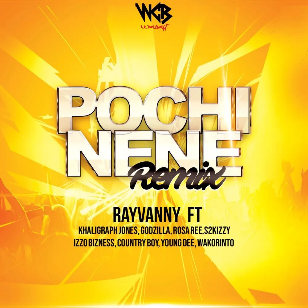 Pochi Nene (Remix) - Rayvanny (feat. S2Kizzy, Khaligraph Jones, Benedict Wakorintho, Young Dee, Country Boy, Izzo Bizness, Godzilla, Rosa Ree)