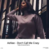 Don't Call Me Crazy (Felea Emanuel Remix) - Ashlee