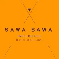 Sawa Sawa - Bruce Melodie (feat. Khaligraph Jones)