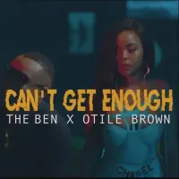Can't Get Enough - The Ben (feat. Otile Brown)